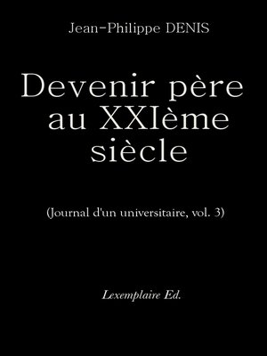 cover image of Devenir père au XXIème siècle. (Journal d'un universitaire, Volume3)